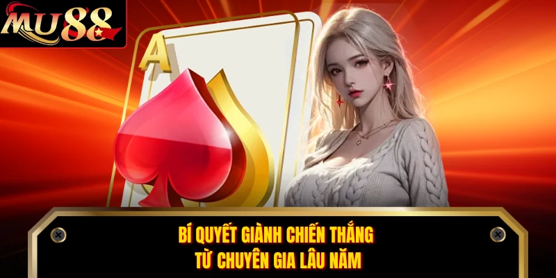 Bí quyết giành chiến thắng từ chuyên gia lâu năm